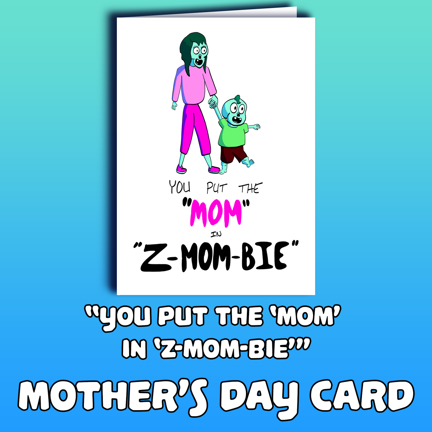 "You Put the 'Mom' in 'Z-Mom-Bie'" Mother's Day Card