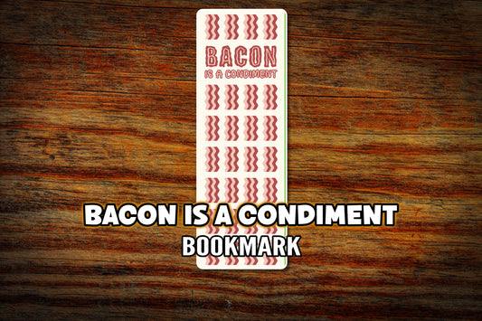 "Bacon is a Condiment" Bookmark