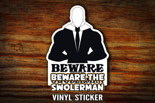 "Beware the Swolerman" 3" Vinyl Sticker