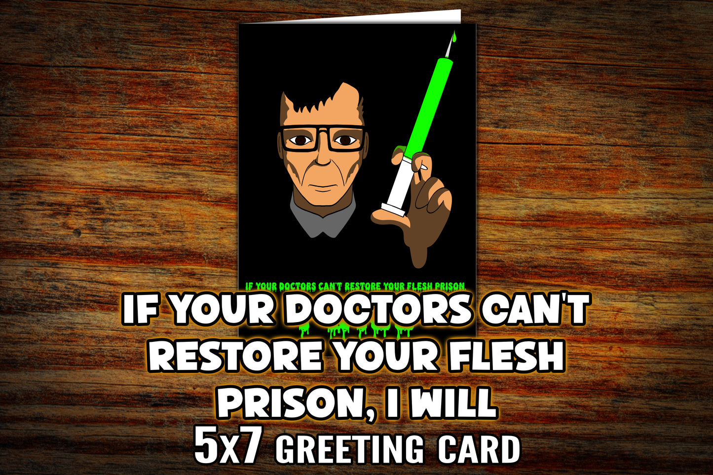 "If Your Doctors Can't Restore Your Flesh Prison, I Will" Get Well Soon Card