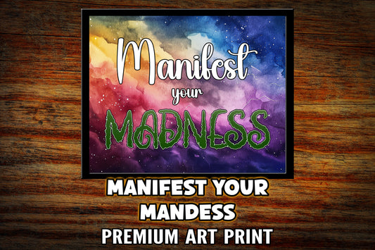 "Manifest Your Madness" Art Print