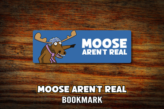 "Moose Aren't Real" Bookmarks