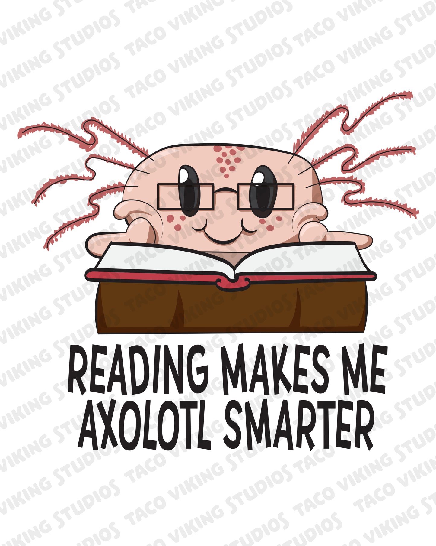 "Reading Makes me Axolotl Smarter" Bookmark
