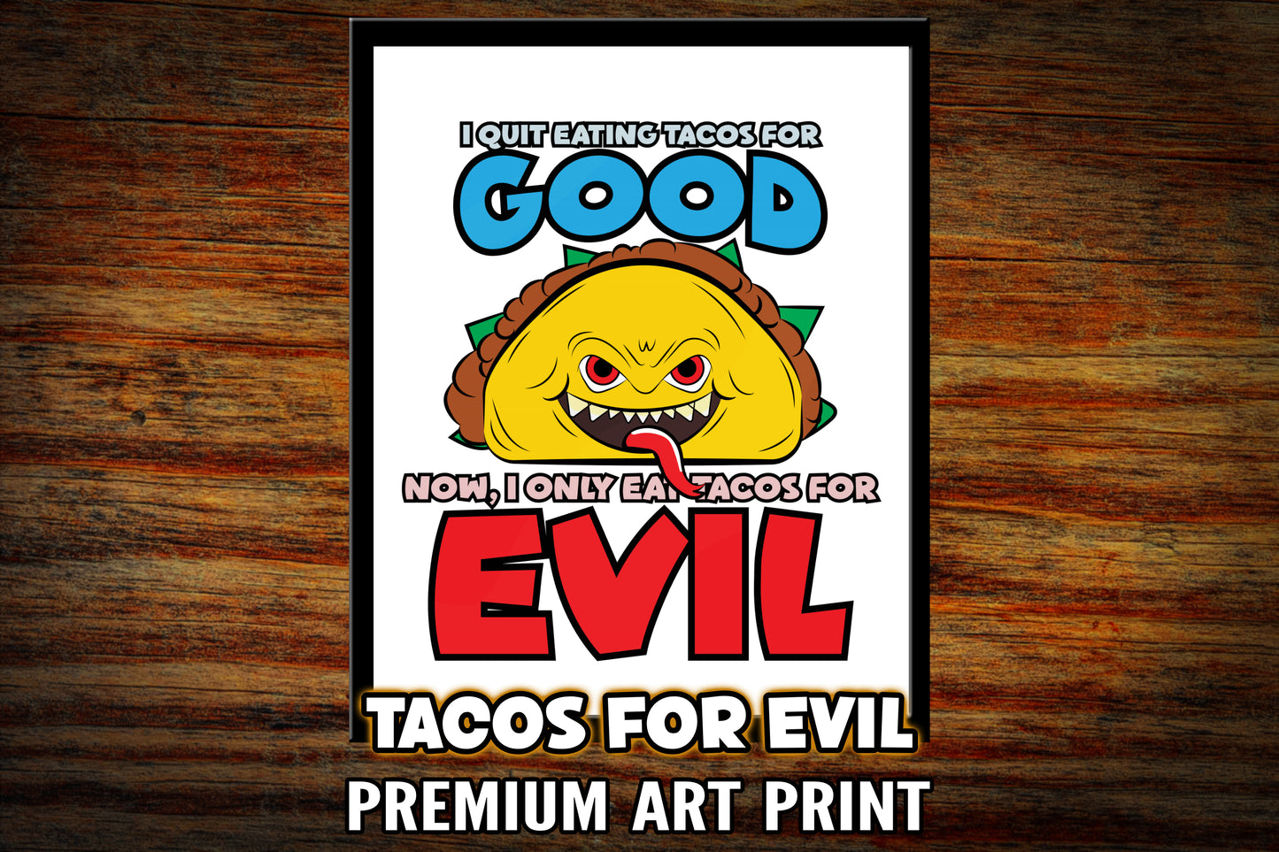 "Tacos for Evil" Art Print