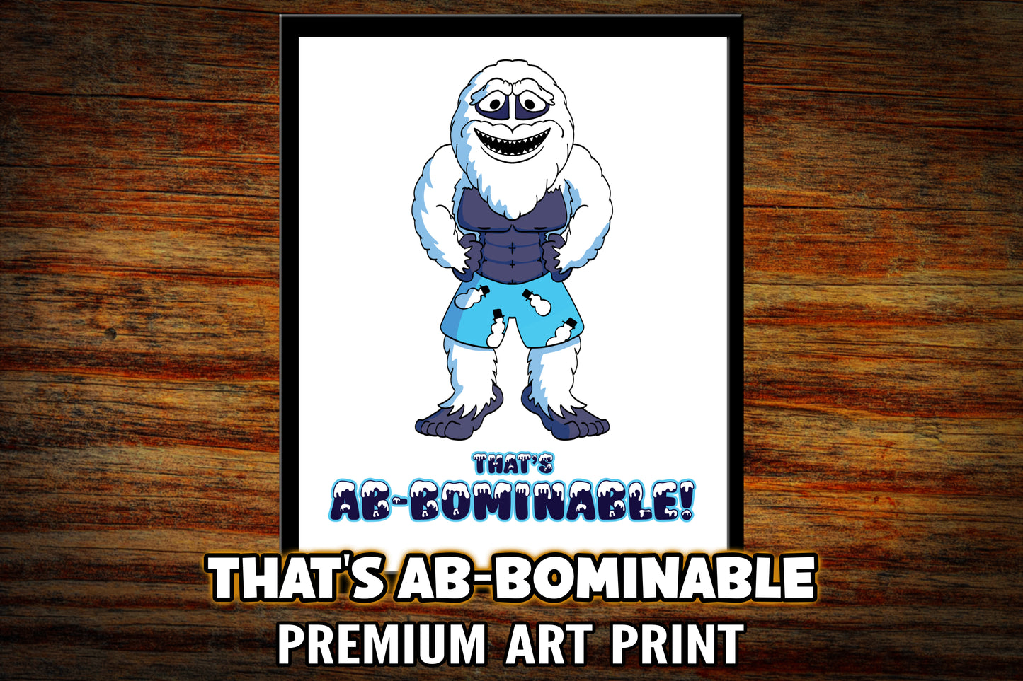"That's AB-Bominable" Abominable Snowman Art Print