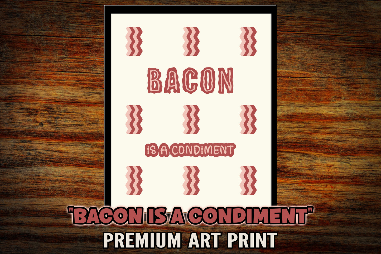 "Bacon is a Condiment" 8x10 Art Print