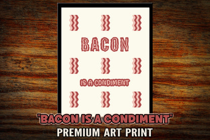 "Bacon is a Condiment" 8x10 Art Print