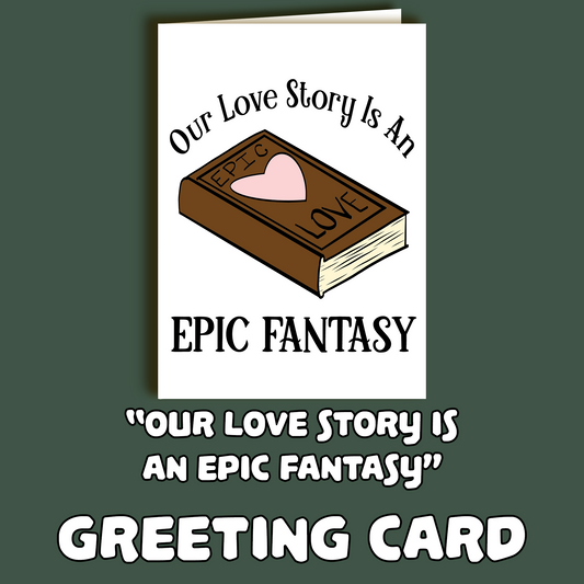 "Our Love Story is an Epic Fantasy" - Valentine Card