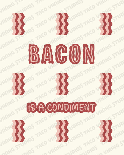 "Bacon is a Condiment" 8x10 Art Print