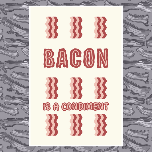 "Bacon is a Condiment" Art Print