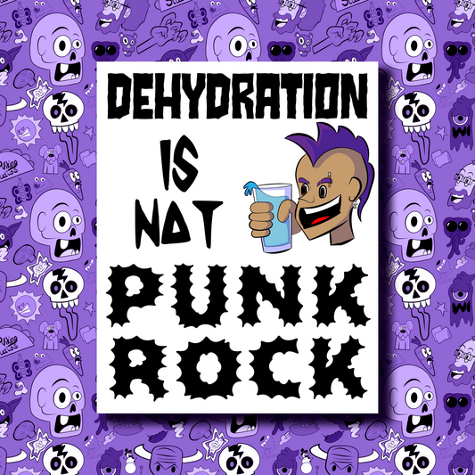 "Dehydration is Not Punk Rock" - Hydration Advocacy Art Print
