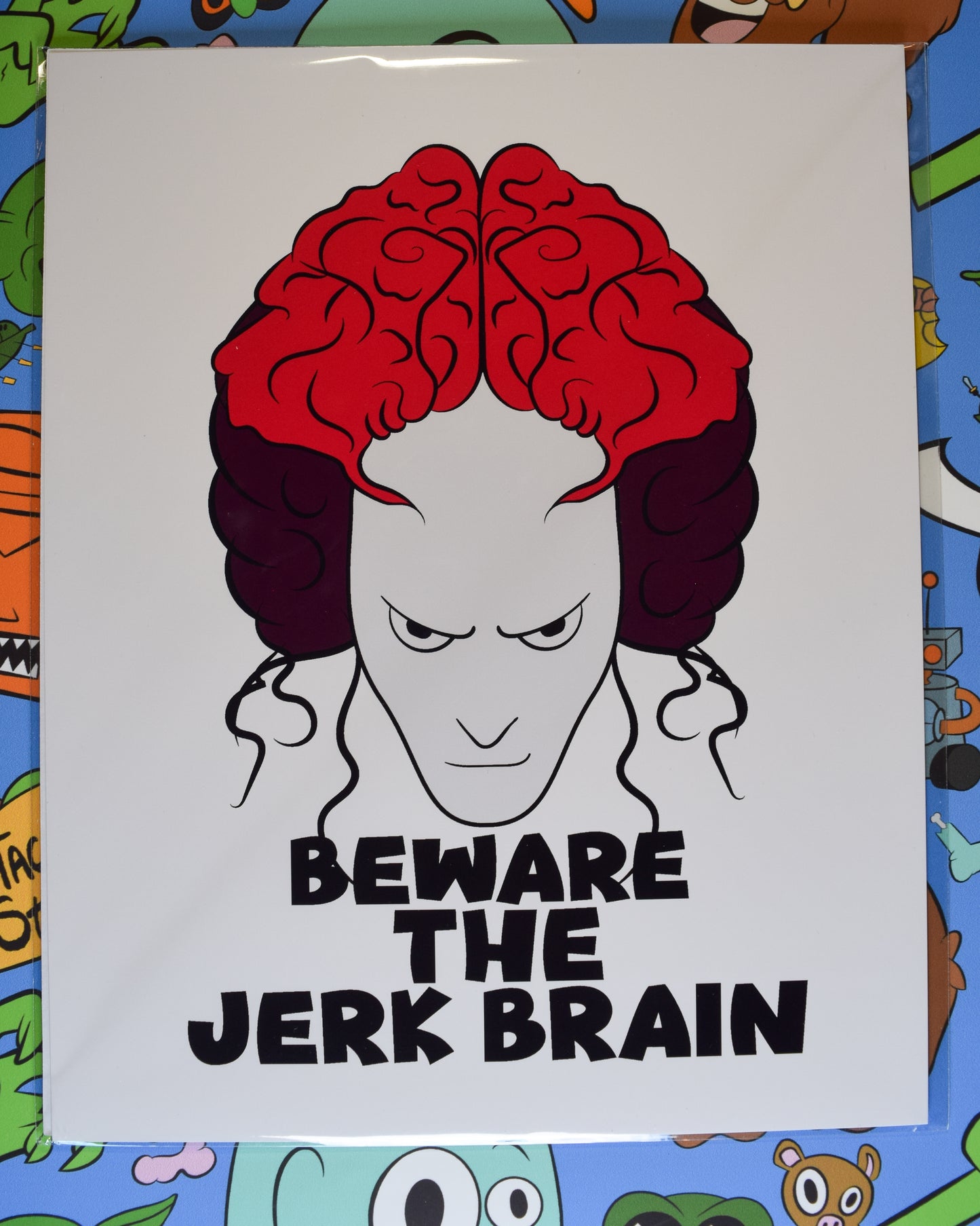 "Beware the Jerk Brain" Art Print