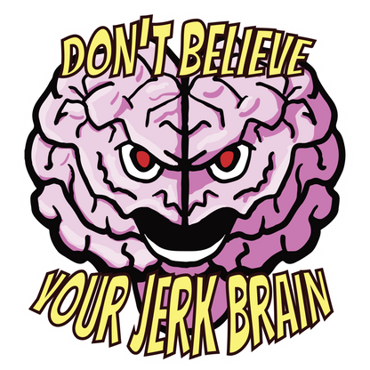 "Don't Believe Your Jerk Brain" 3" Vinyl Sticker