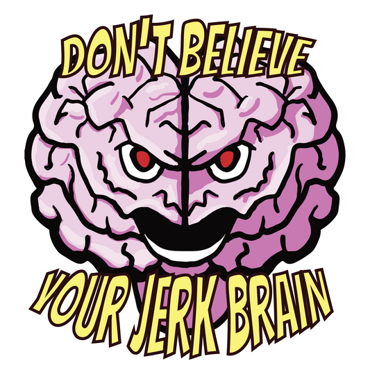 "Don't Believe Your Jerk Brain" 3" Vinyl Sticker
