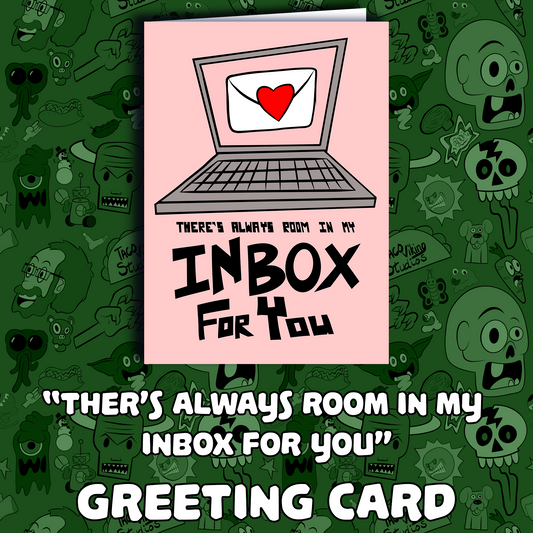 "There's Always Room in My Inbox for You" Greeting Card