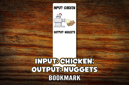 "Input: Chicken; Output: Nuggets" Bookmark