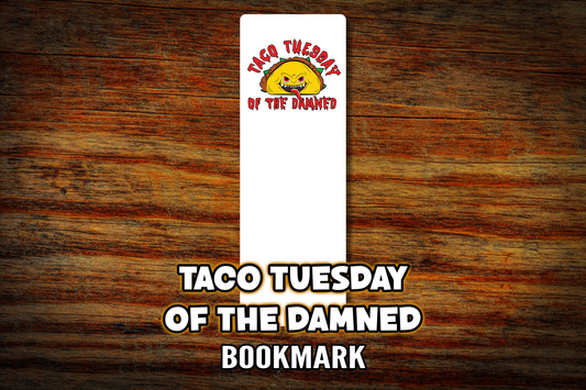 "Taco Tuesday of the Damned" Bookmark